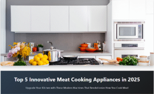 Innovative meat cooking appliances